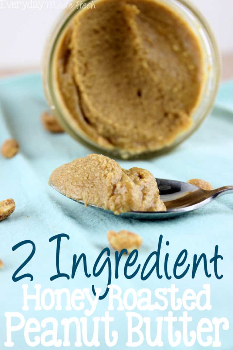 Homemade Honey Roasted Peanut Butter - 2 Ingredients - Everyday Made Fresh