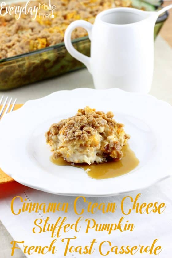 Cinnamon Cream Cheese Stuffed Pumpkin French Toast Casserole Everyday