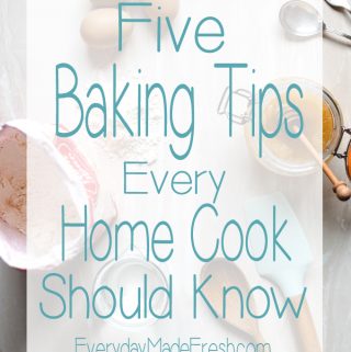 I am a firm believer that anyone can follow a recipe and turn out great baked goodies. Baking just takes a little extra help, and today I am sharing my 5 Baking Tips Every Home Cook Should Know. | EverydayMadeFresh.com