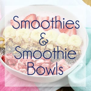 Smoothies and Smoothie Bowls