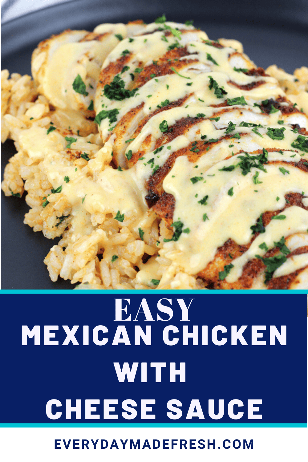 Mexican Chicken with Cheese Sauce Everyday Made Fresh